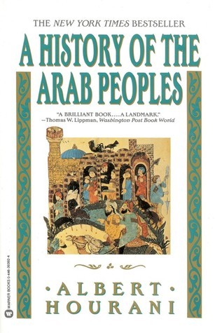 The History of The Arab Peoples by Albert Hourani