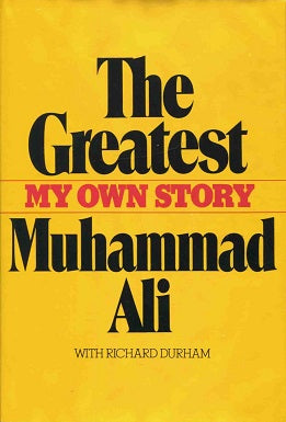 The Greatest:  My Own Story by Muhammad Ali