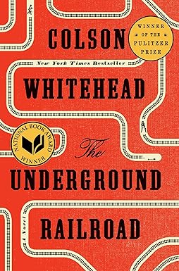 The Underground Railroad by Colson Whitehead