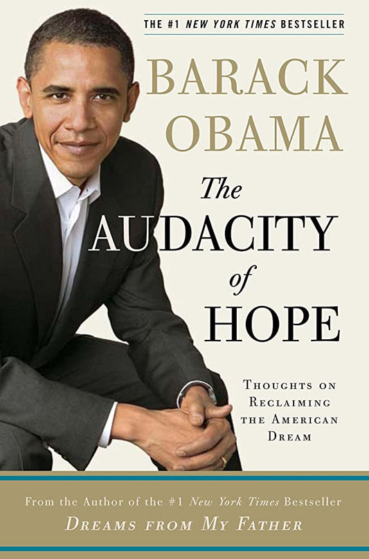 The Audacity of Hope:  Thoughts on Reclaiming the American Dream by Barack Obama