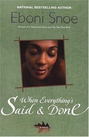 When Everything's Said And Done by Eboni Snoe