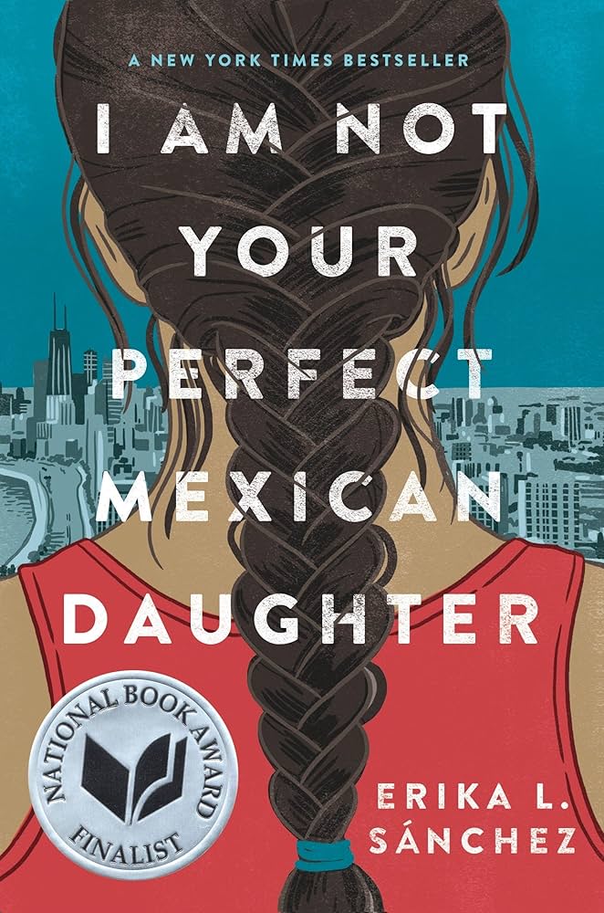 I Am Not Your Perfect Mexican Daughter by Erika Sánchez