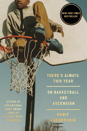 There's Always This Year: On Basketball and Ascension Book by Hanif Abdurraqib