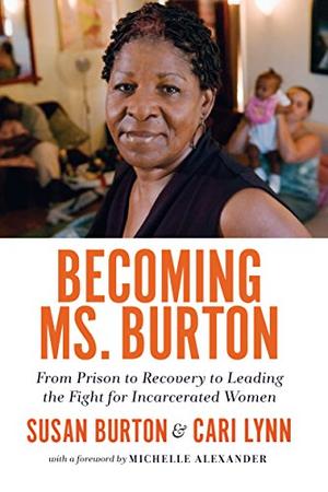 Becoming Ms. Burton:  From Prison to Recovery to Leading The Fight for Incarcerated Women