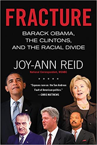 Fracture: Barack Obama, the Clintons, and the Racial Divide by Joy-Ann Reid