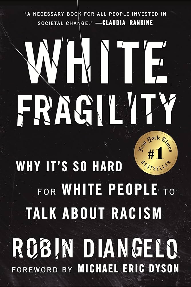 White Fragility: Why It's So Hard for White People to Talk About Racism by by Dr. Robin DiAngelo,  Michael Eric Dyson (Foreword)