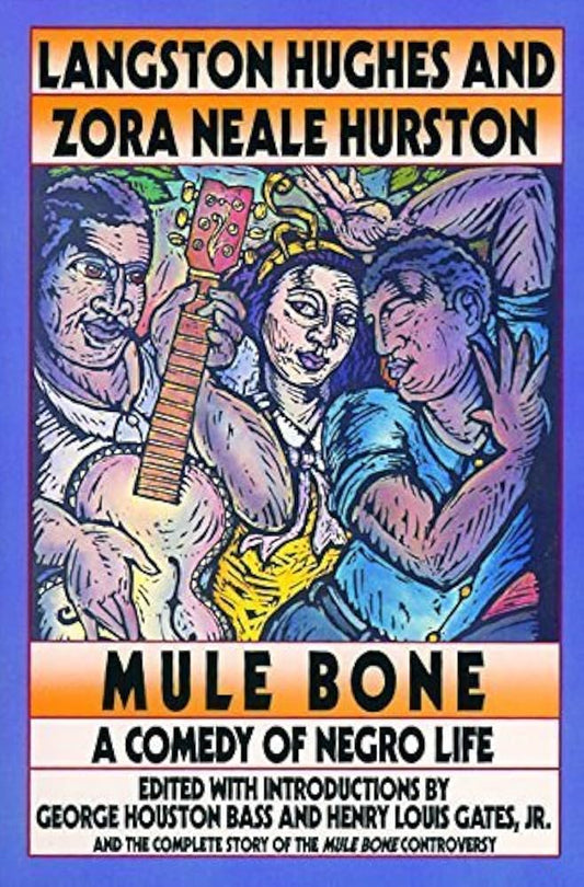 Mule Bone: A Comedy of Negro Life by Langston Hughes & Zora Neale Hurston