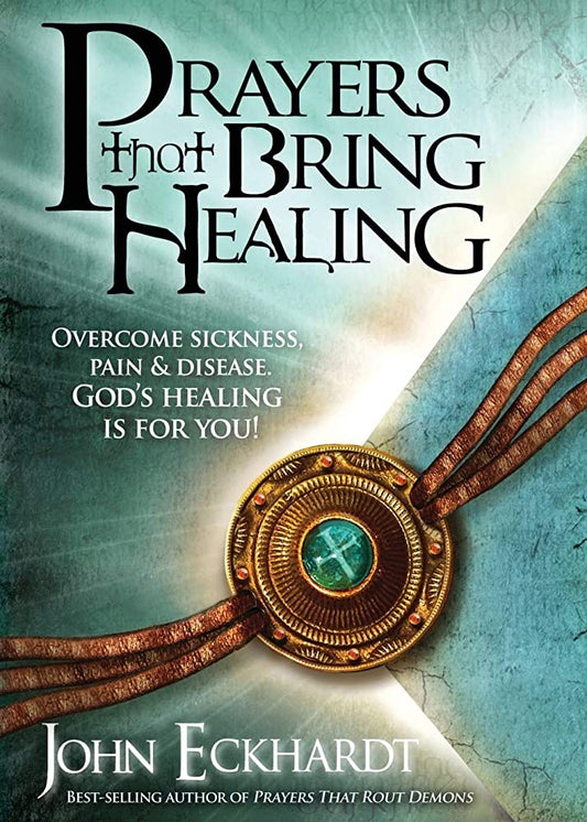 Prayers that Bring Healing by John Eckhardt