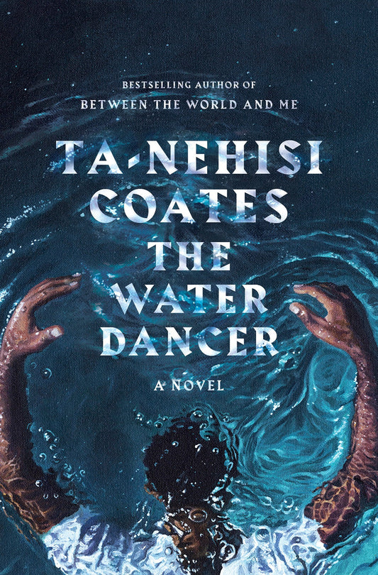 The Water Dancer- Ta-nehisi Coates